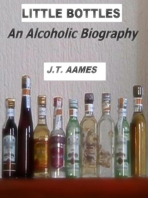 Cover image for Little Bottles (An Alcoholic Biography)